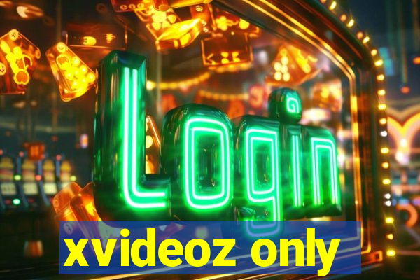 xvideoz only